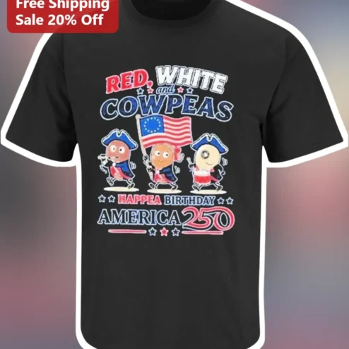 Red White and Cowpeas Happea Birthday America Tee Funny Patriotic Semiquincentennial Graphic Shirt for Men Women