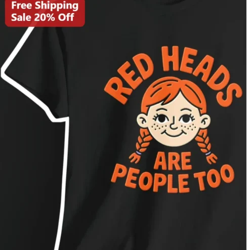 Redheads Are People Too Graphic Tee Ginger Pride Shirt for Natural Red Hair