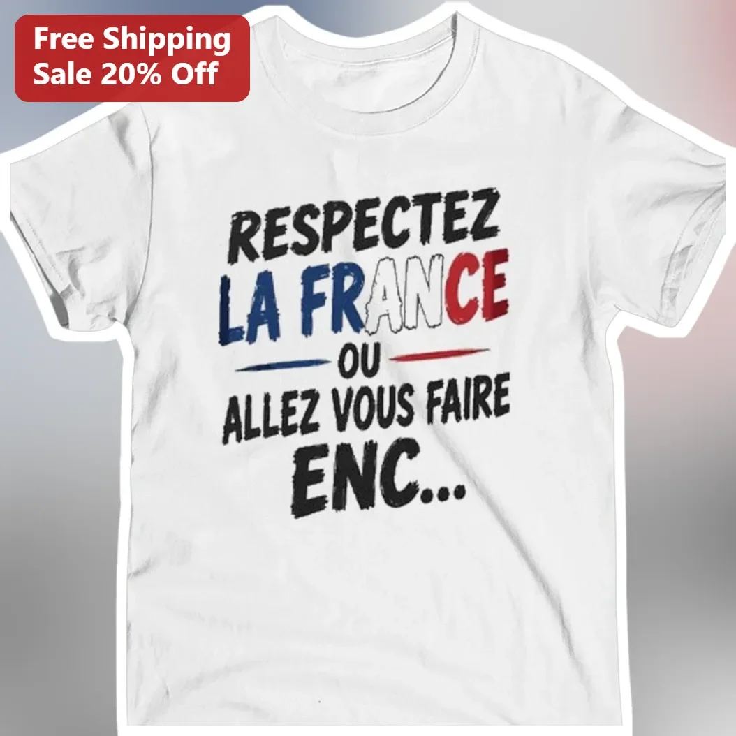 Respectez La France Ou Allez Vous Faire Enc Tee French Patriotic Slogan Shirt