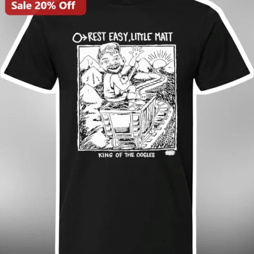 Rest Easy Little Matt King of the Oogles Tribute Tee