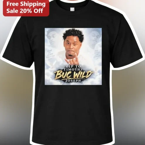 RIP Timothy Buc Wild Joseph Gone But Never Forgotten Memorial Tribute Tee