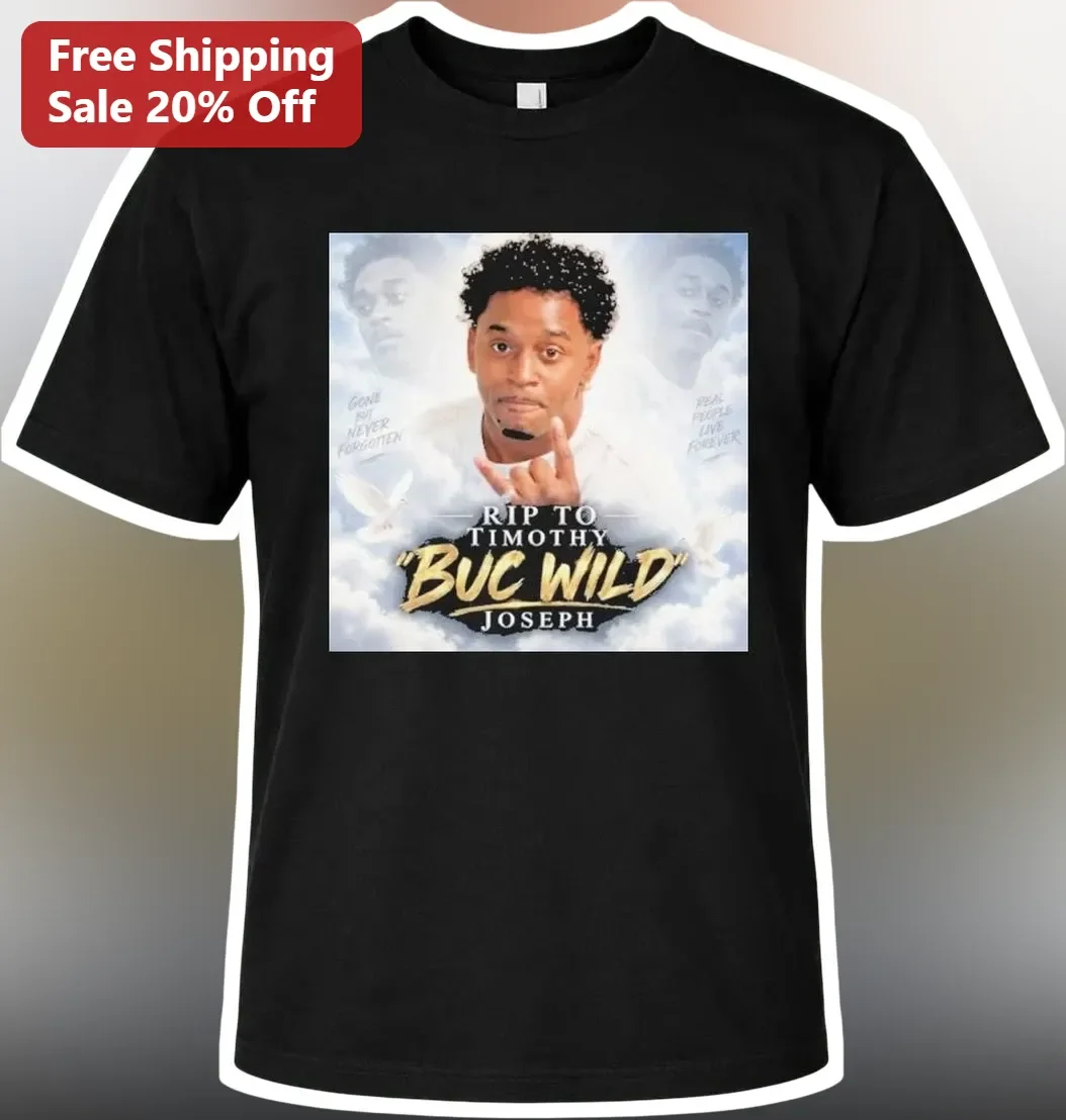 RIP Timothy Buc Wild Joseph Gone But Never Forgotten Memorial Tribute Tee