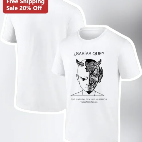 ¿Sabías Que? Por Naturaleza Los Humanos Fingen Bondad Dark Humor Philosophy Graphic Tee