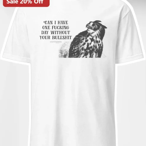 Sarcastic Can I Have One Day Without Your Bullshit Funny Quote Tee for Stressed Friends