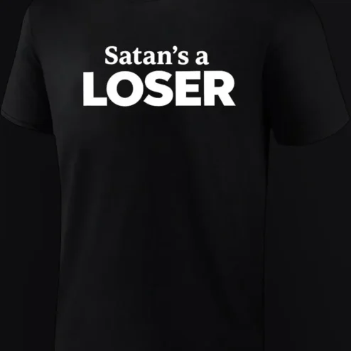 Satan's a LOSER Tee Christian Faith Humor Graphic Shirt for Men Women