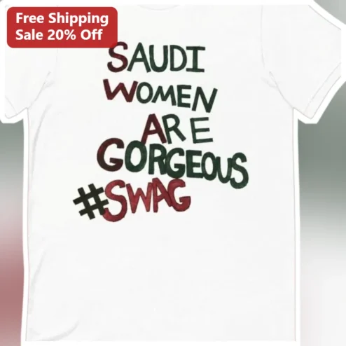 Saudi Women Are Gorgeous Tee #SWAG National Pride Gift for Her