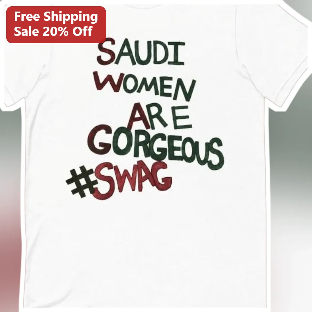 Saudi Women Are Gorgeous Tee #SWAG National Pride Gift for Her