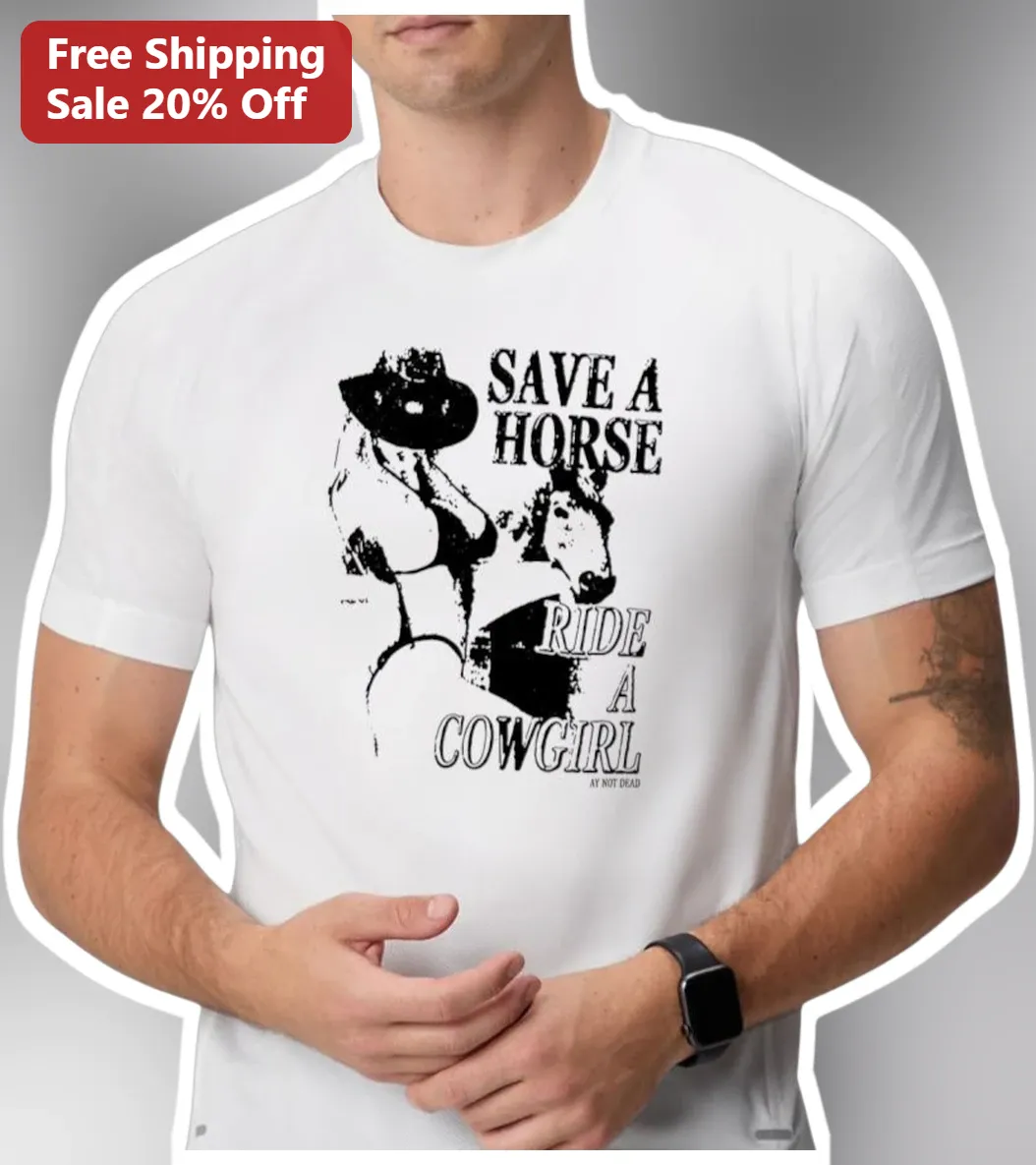 Save A Horse Ride A Cowgirl Tee Funny Country Western Graphic Shirt For Women