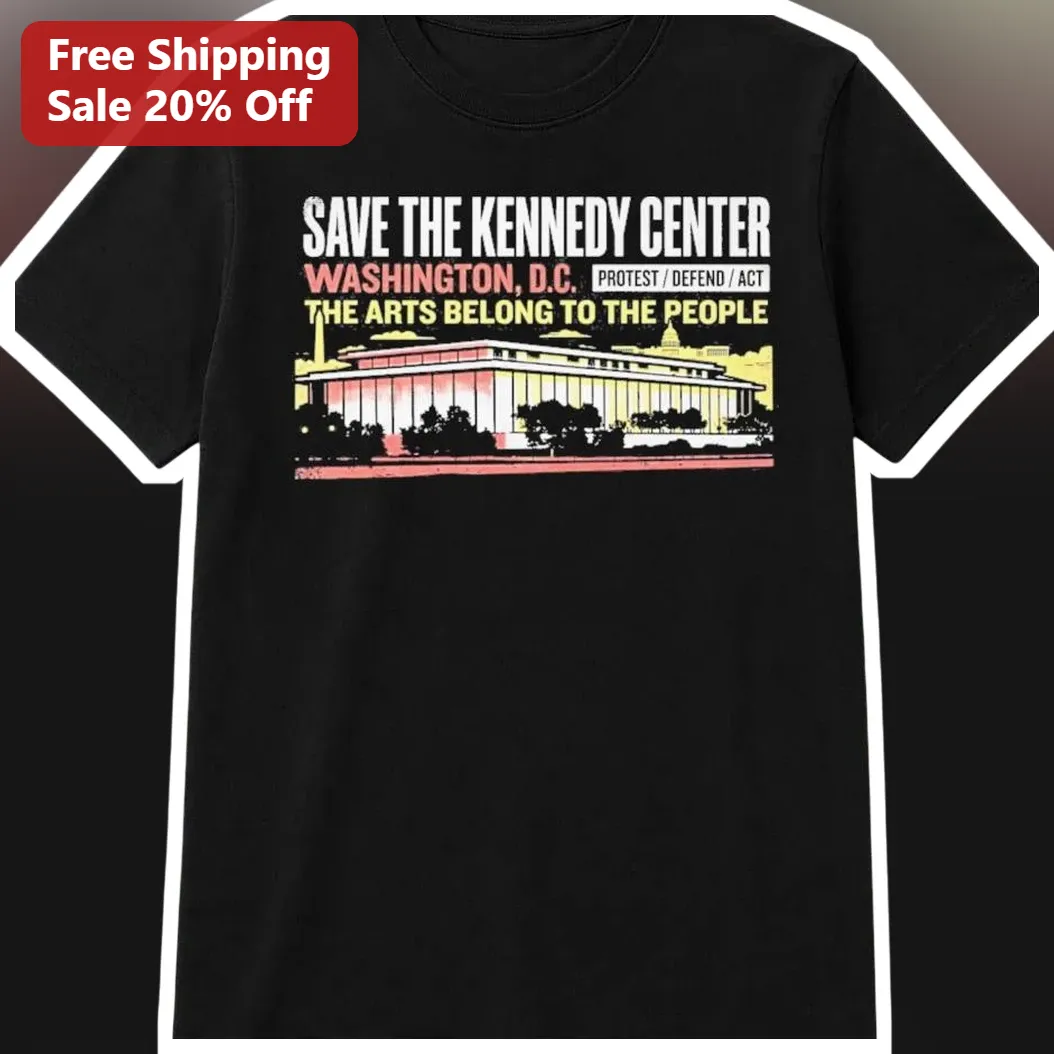 Save The Kennedy Center Protest Tee Washington D.C. Defend The Arts Belong To The People Graphic Shirt