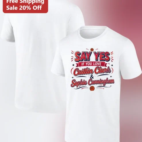 SAY YES IF YOU LOVE Caitlin Clark Sophie Cunningham WNBA Fan Graphic Tee