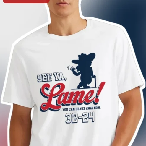 See Ya Lame You Can Geaux Away Now LSU Tigers Graphic Tee
