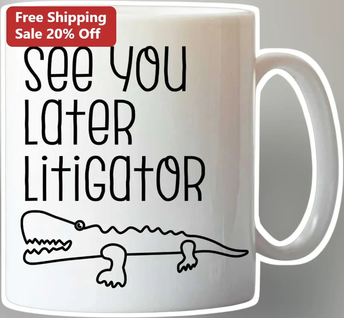 See You Later Litigator Funny Lawyer Gift Mug for Law School Graduates Attorneys