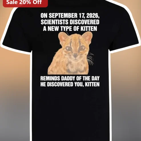 September 17 2026 Scientists Discovered New Kitten Daddy Tee