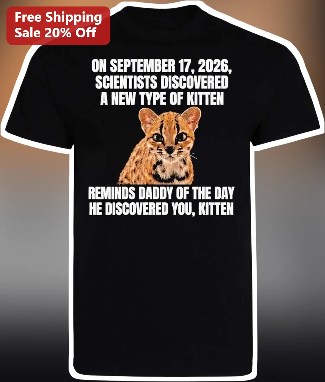 September 17 2026 Scientists Discovered New Type Of Kitten Tee Funny Cat Dad Gift