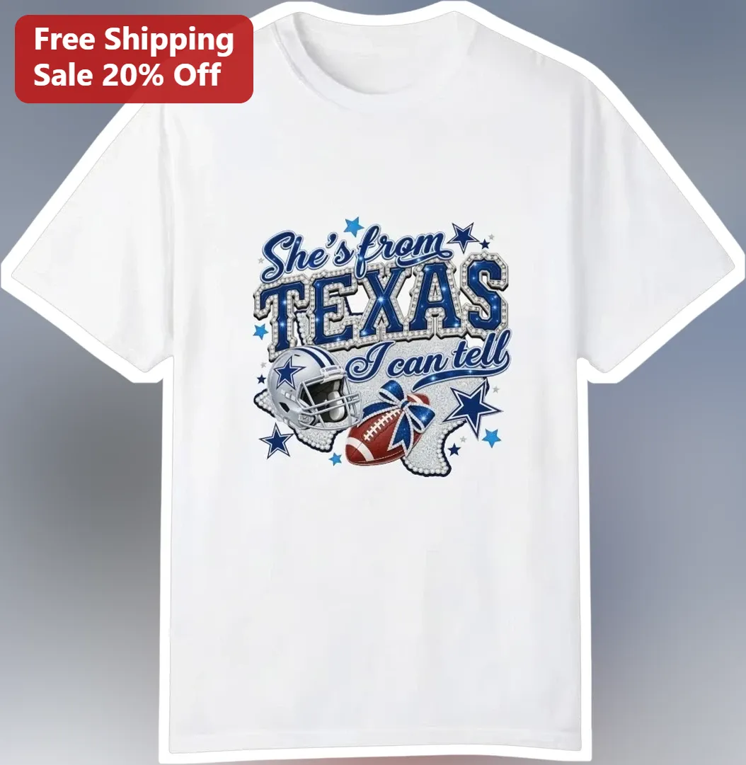 She's From Texas I Can Tell Tee Dallas Cowboys Football Gift For Women
