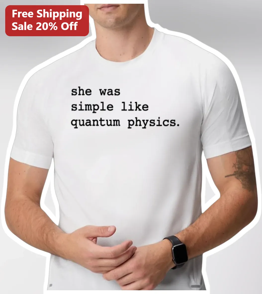 She Was Simple Like Quantum Physics Tee R.M. Broderick Quote Minimalist Typography Gift for Science Lovers