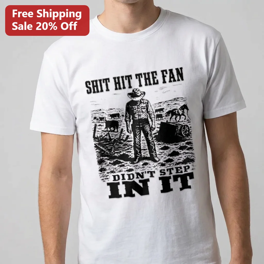 Shit Hit the Fan Didn't Step in It Cowboy Tee, Funny Western Ranch Humor Shirt Gift for Farmers and Cowboys