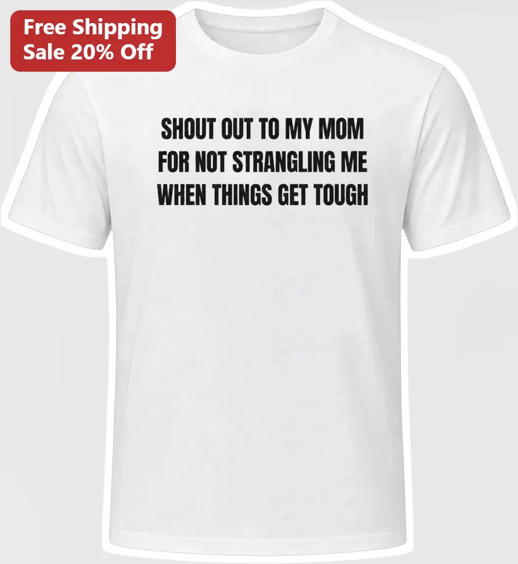 Shout Out To My Mom For Not Me Funny Sarcastic Parenting Quote Graphic Tee