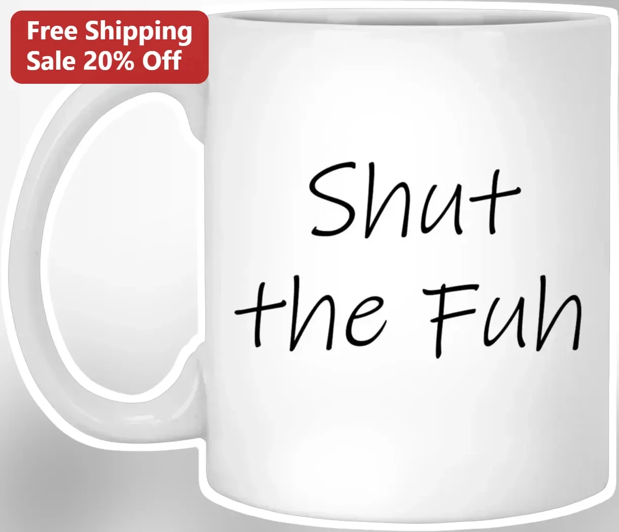 Shut the Fuh Mug Funny Sarcastic Ceramic Coffee Cup Gift for Men Women Adults
