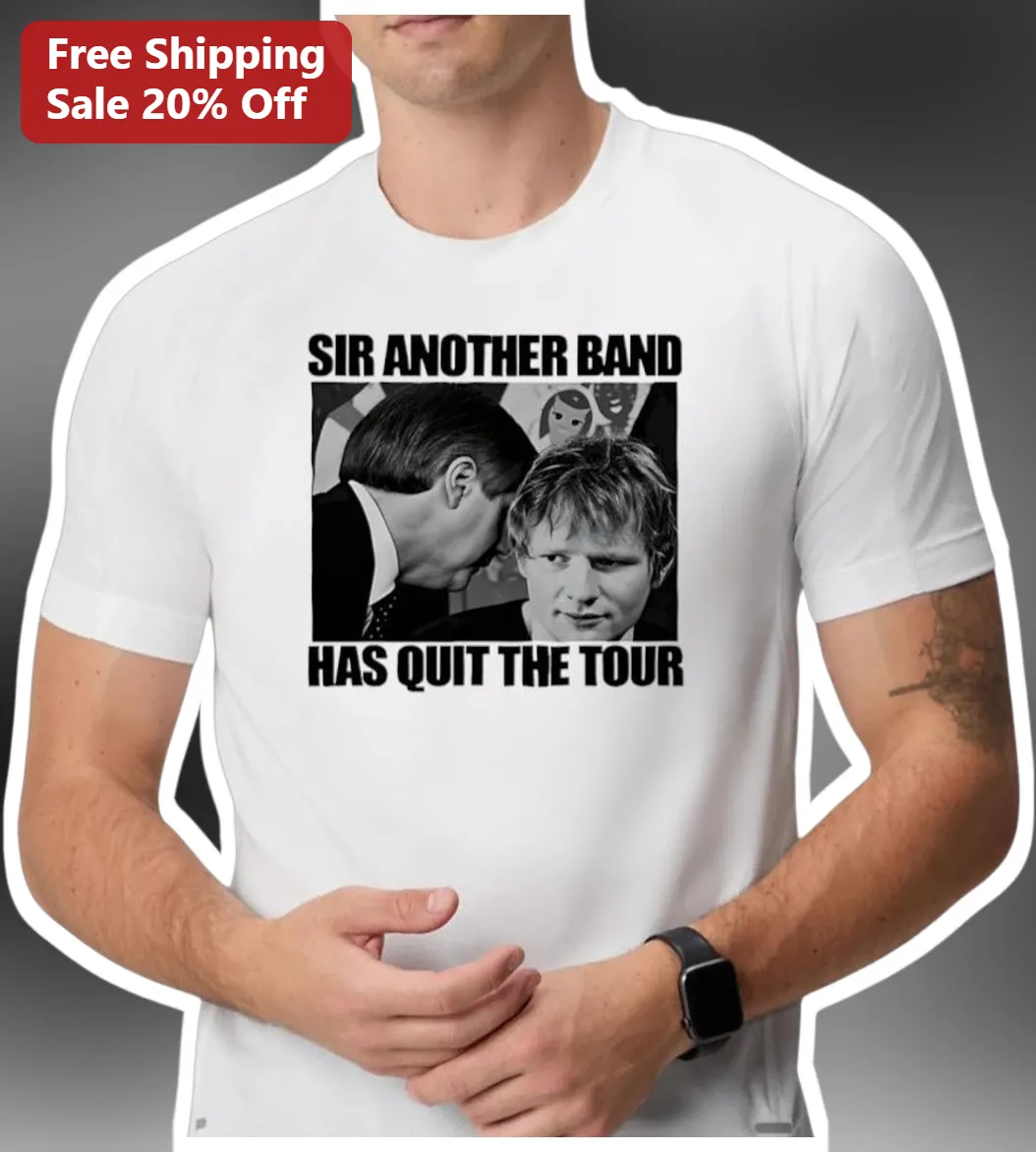 Sir Another Band Has Quit The Tour Ed Sheeran Prince Meme Graphic Tee