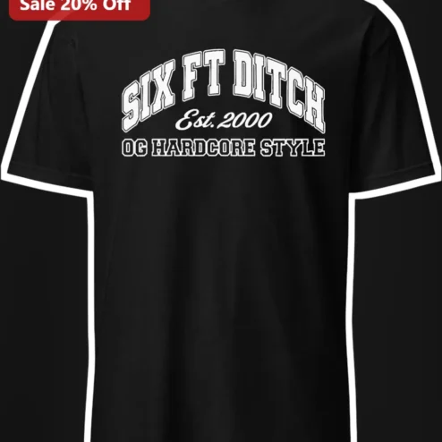 Six Ft Ditch OG Hardcore Style Est. 2000 Beatdown Band Graphic Tee