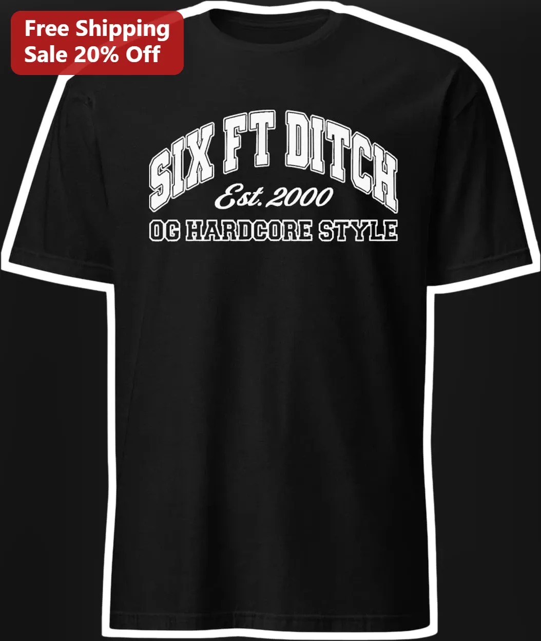 Six Ft Ditch OG Hardcore Style Est. 2000 Beatdown Band Graphic Tee