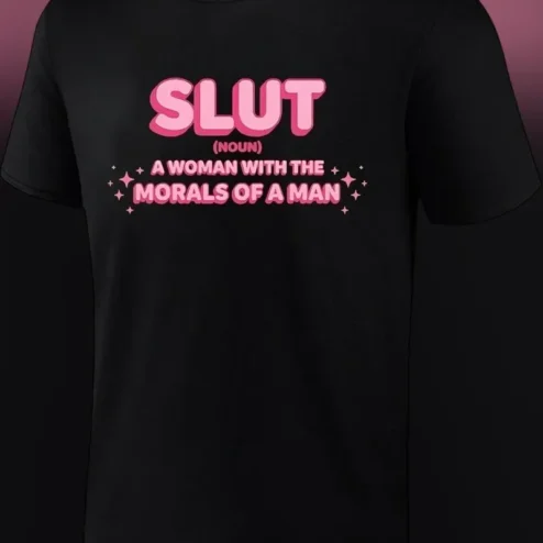 Slut (Noun) A Woman With The Morals Of A Man Graphic Tee Feminist Satire Shirt