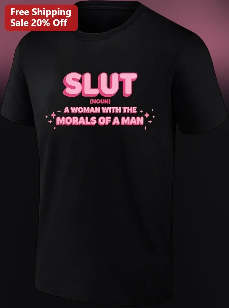 Slut (Noun) A Woman With The Morals Of A Man Graphic Tee Feminist Satire Shirt