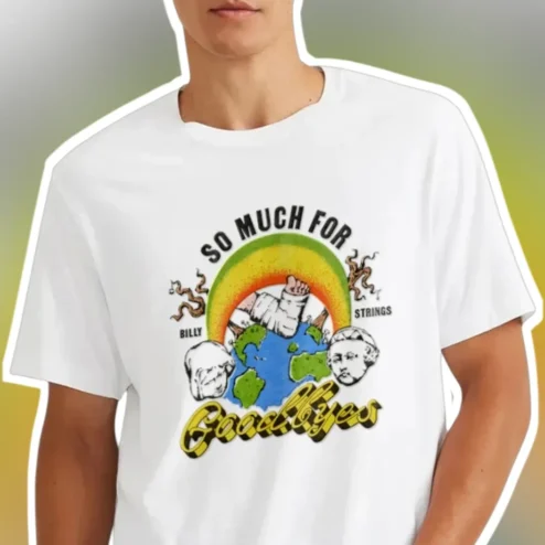 So Much For Goodbyes Billy Strings Tee Bluegrass Music Fan Gift Shirt