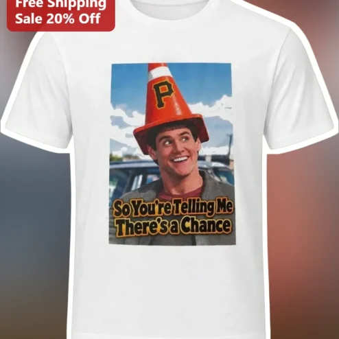 So You're Telling Me There's a Chance Jim Carrey Dumb and Dumber Quote Graphic Tee
