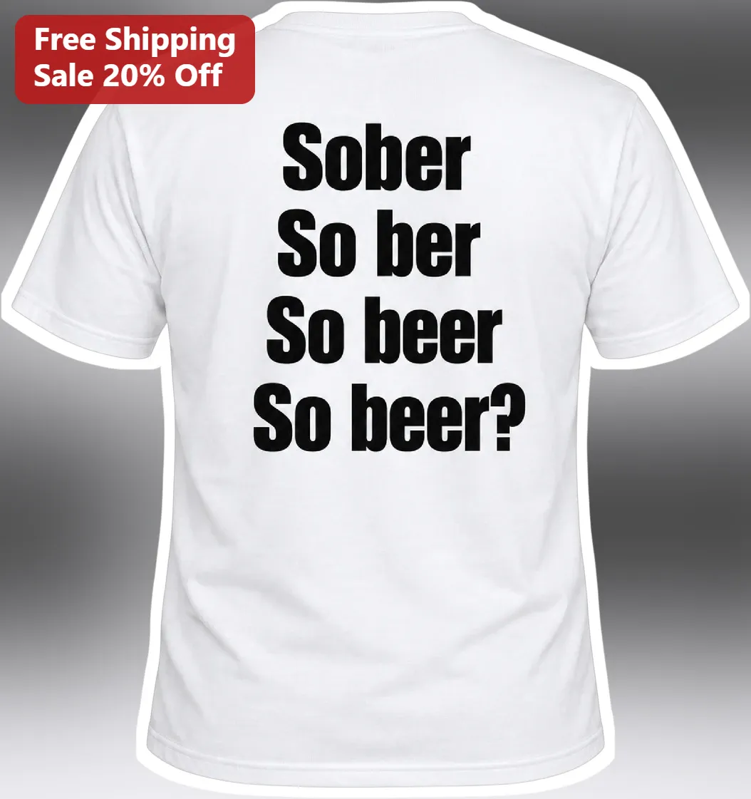 Sober So ber So beer Funny Wordplay Tee for Beer Lovers and Dry January