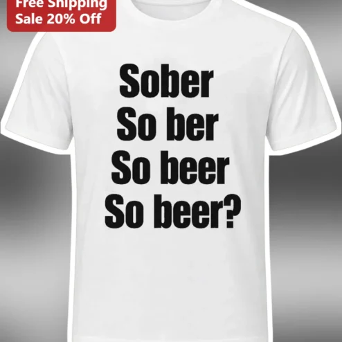 Sober So ber So beer So beer? Funny Pun Graphic Tee for Sobriety Milestone Gift