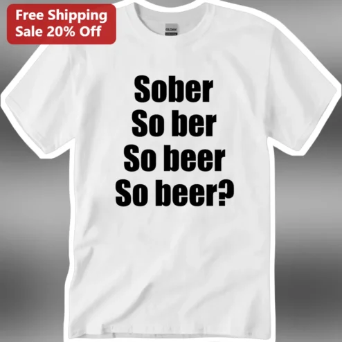 Sober So ber So beer Tee Funny Wordplay Graphic Shirt for Recovery AA Sobriety Anniversary Gift