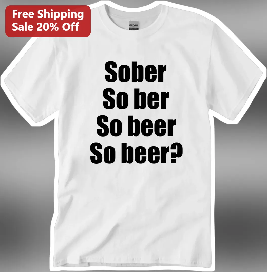 Sober So ber So beer Tee Funny Wordplay Graphic Shirt for Recovery AA Sobriety Anniversary Gift