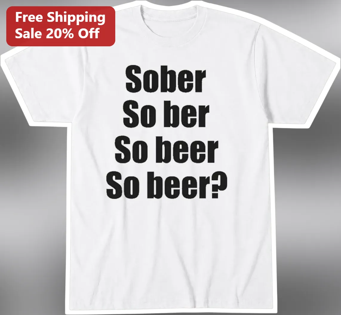 Sober So ber So beer Tee Funny Wordplay Graphic T-Shirt for Adults