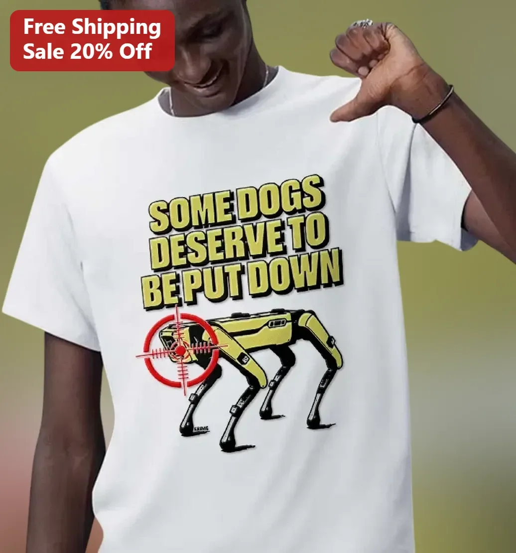 Some Dogs Deserve To Be Put Down Boston Dynamics Spot Robot Dog Graphic Tee