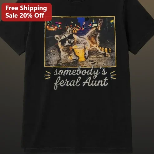 Somebody's Feral Aunt Raccoon Graphic Tee Funny Gift for Cool Auntie Club