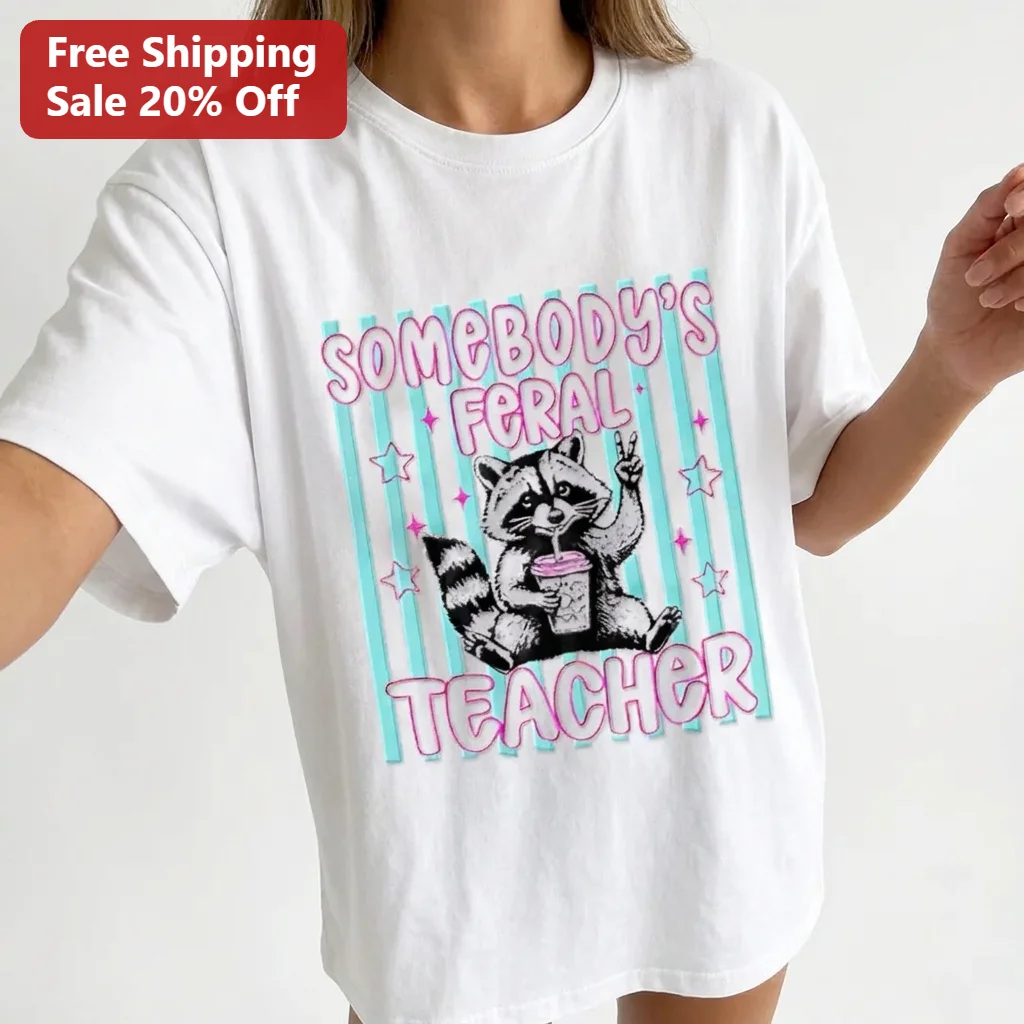 Somebody's Feral Teacher Raccoon Graphic Tee, Funny Teacher Appreciation Shirt, Back to School Gift for Teachers and School Staff