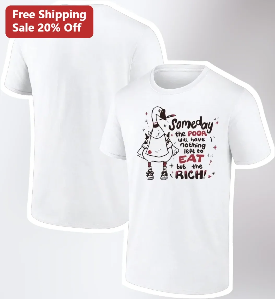 Someday The Poor Will Have Nothing Left To Eat But The Rich Graphic Tee