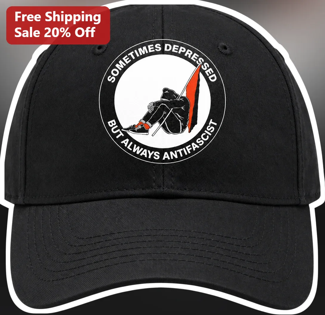 Sometimes Depressed But Always Antifascist Cap Political Statement Hat For Activists Mental Health Awareness Gift