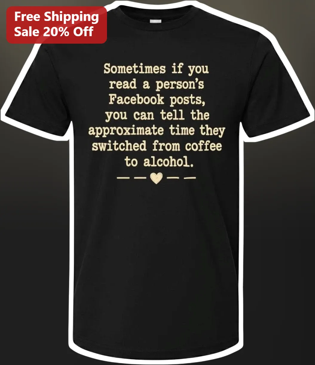 Sometimes If You Read A Person's Facebook Posts Coffee To Alcohol Funny Graphic Tee