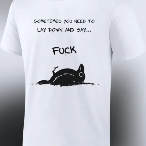 Sometimes You Need To Lay Down And Say Fuck Funny Cat Tee Sarcastic Introvert Gift