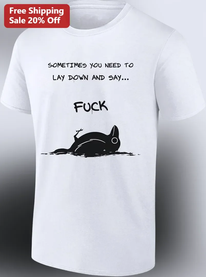 Sometimes You Need To Lay Down And Say Fuck Funny Cat Tee Sarcastic Introvert Gift