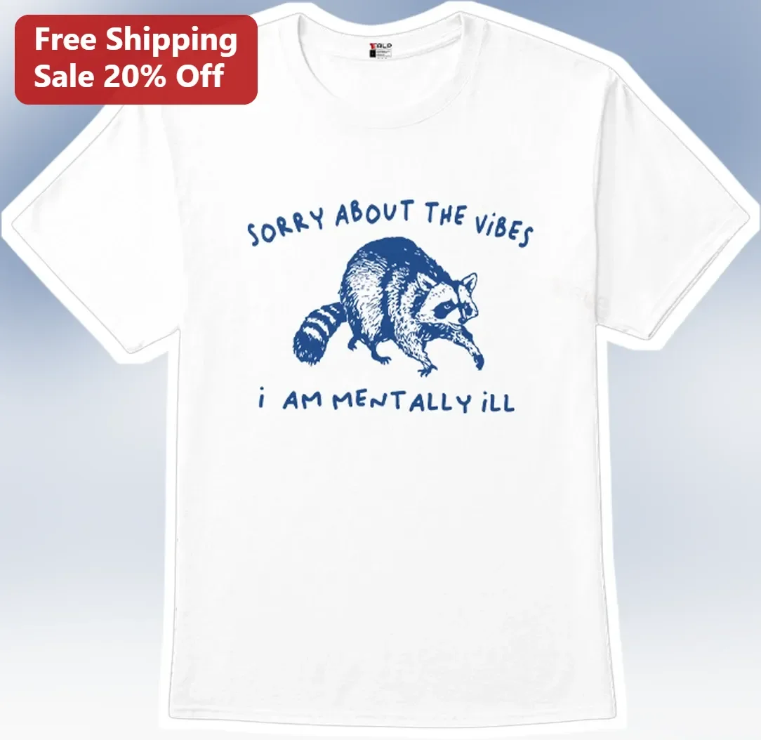 Sorry About the Vibes I'm Mentally Ill Tee Funny Raccoon Mental Health Awareness Graphic Shirt
