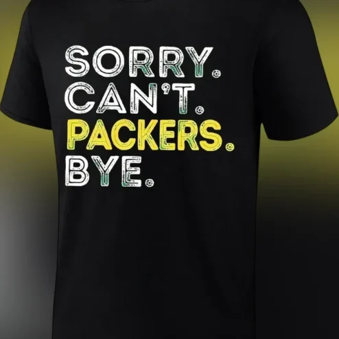 Sorry Can't Packers Bye Graphic Tee Funny NFL Football Game Day Shirt for Green Bay Fans