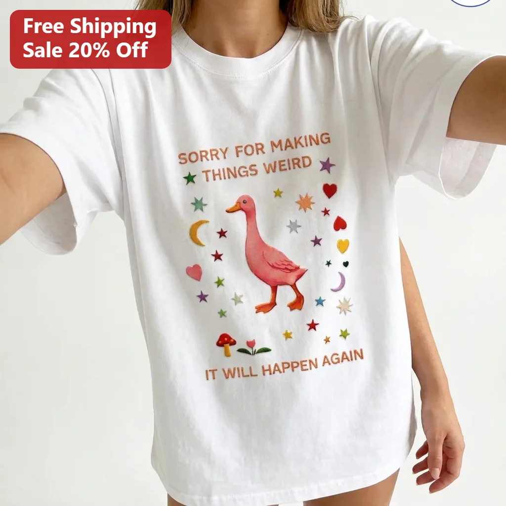 Sorry For Making Things Weird It Will Happen Again Pink Goose Tee, Funny Apology Shirt Gift For Friends