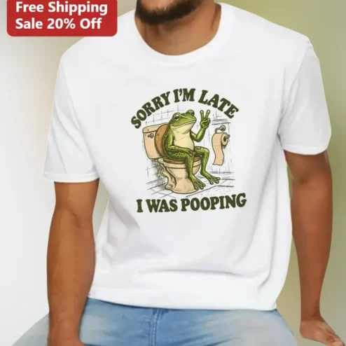 Sorry I'm Late I Was Pooping Funny Frog Graphic Tee Gag Gift for Adults