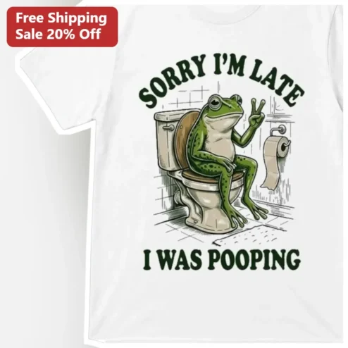 Sorry I'm Late I Was Pooping Funny Frog Graphic Tee Gag Gift for Men Women