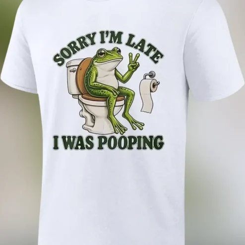 Sorry I'm Late I Was Pooping Funny Frog Graphic Tee Gift for Friends Who Are Always Late