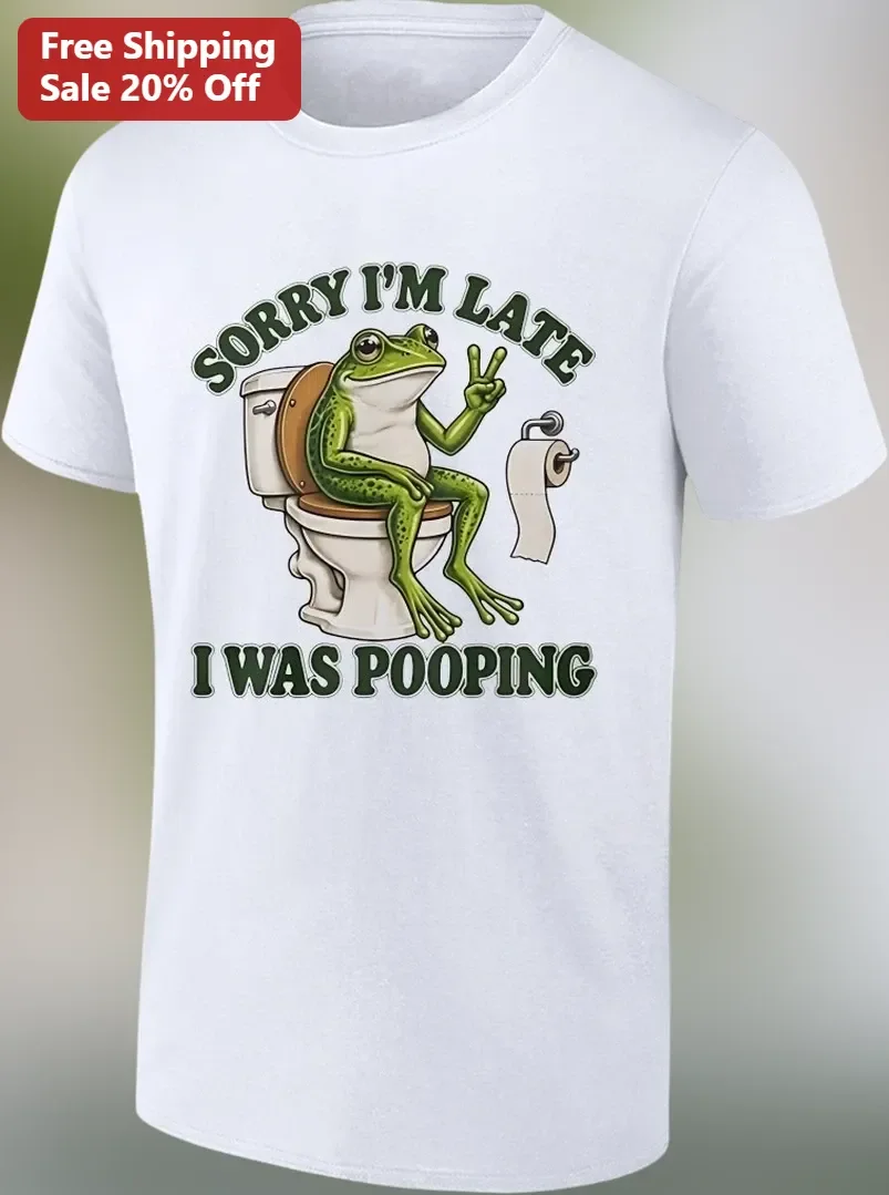 Sorry I'm Late I Was Pooping Funny Frog Graphic Tee Gift for Friends Who Are Always Late